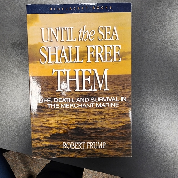 Until the Sea Shall Free Them: Life, Death, and Survival in the Merchant Marine - Picture 3 of 6
